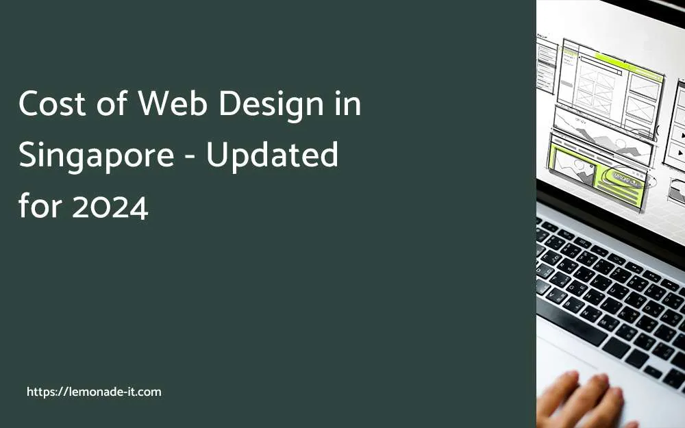 Web Design Singapore | Website Design & Web Development | Lemonade 1 Cost of Web Design in Singapore – Updated for 2024
