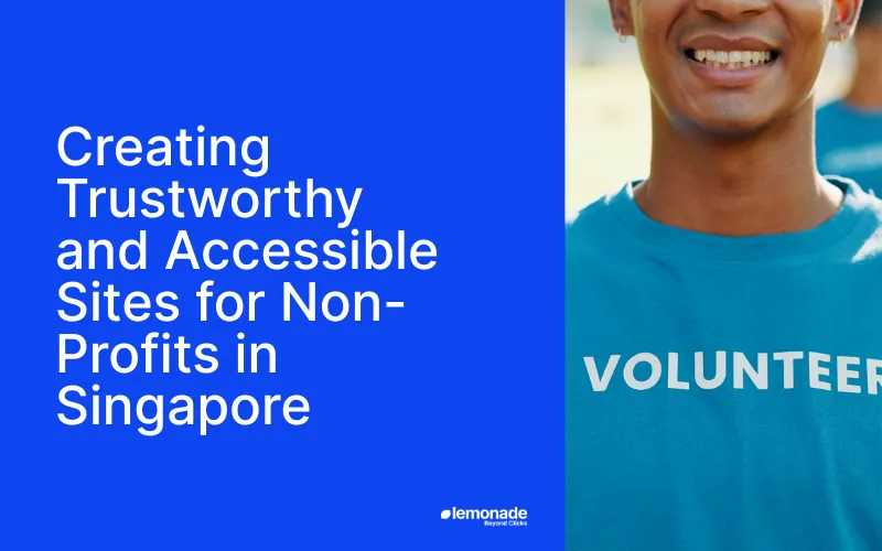Creating Trustworthy And Accessible Sites For Non Profits In Singapore