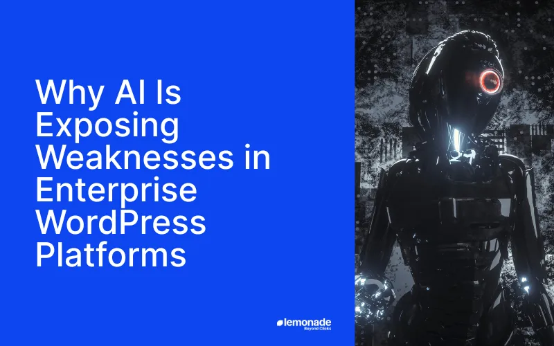 Why Ai Is Exposing Weaknesses In Enterprise Wordpress Platforms